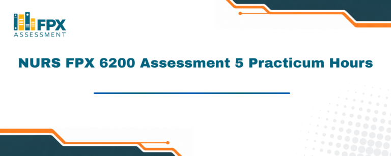 NURS FPX 6200 Assessment 5 Practicum Hours