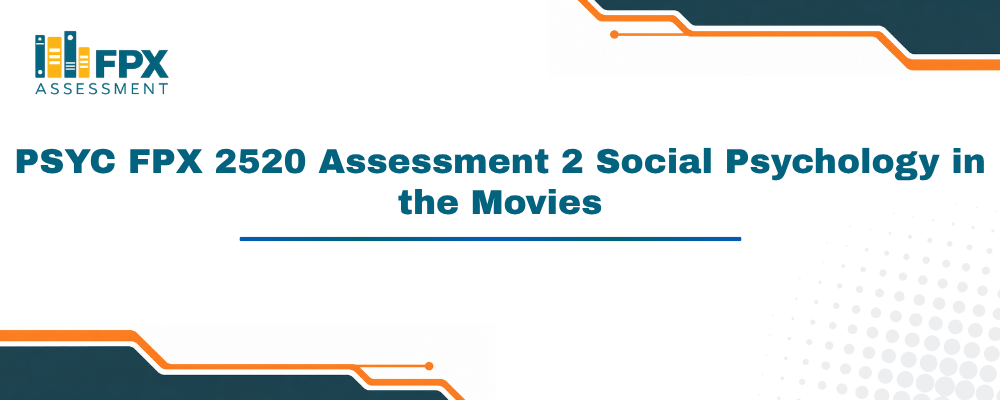 PSYC FPX 2520 Assessment 2 Social Psychology in the Movies