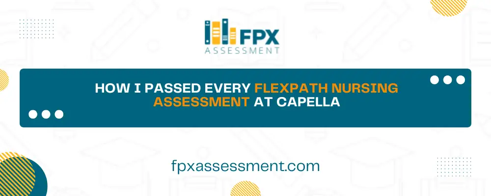 How I Passed Every FlexPath Nursing Assessment at Capella
