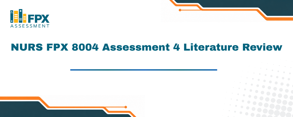 NURS FPX 8004 Assessment 4 Literature Review