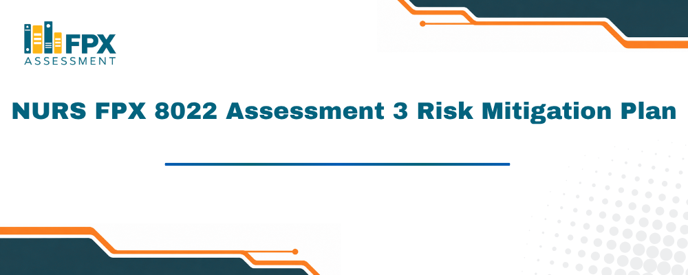 NURS FPX 8022 Assessment 3 Risk Mitigation Plan