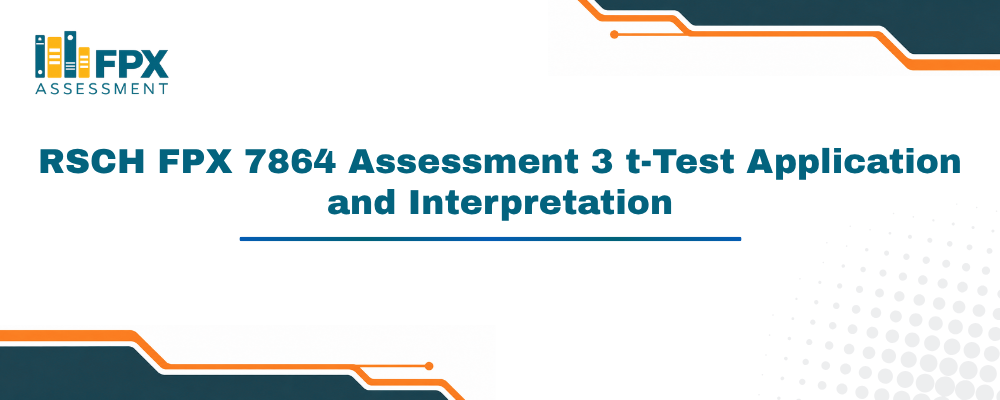 RSCH FPX 7864 Assessment 3 t-Test Application and Interpretation
