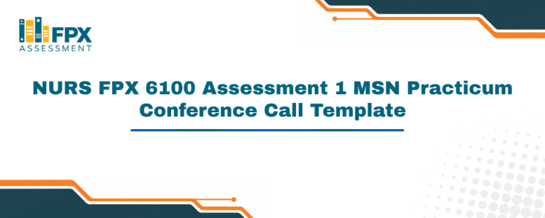 NURS FPX 6100 Assessment 1 MSN Practicum Conference Call Template