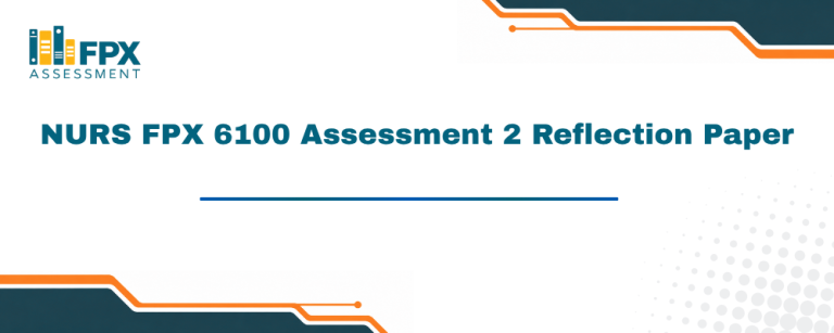 NURS FPX 6100 Assessment 2 Reflection Paper