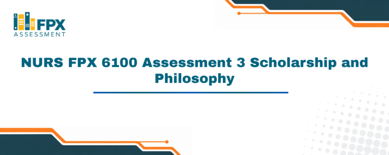 NURS FPX 6100 Assessment 3 Scholarship and Philosophy