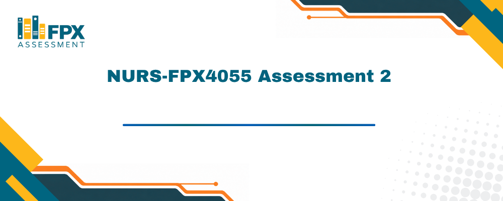 NURS-FPX4055 Assessment 2