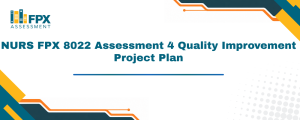NURS FPX 8022 Assessment 4 Quality Improvement Project Plan