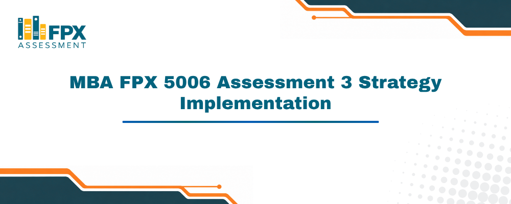 MBA FPX 5006 Assessment 3 Strategy Implementation