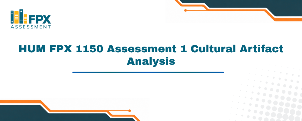 HUM FPX 1150 Assessment 1 Cultural Artifact Analysis