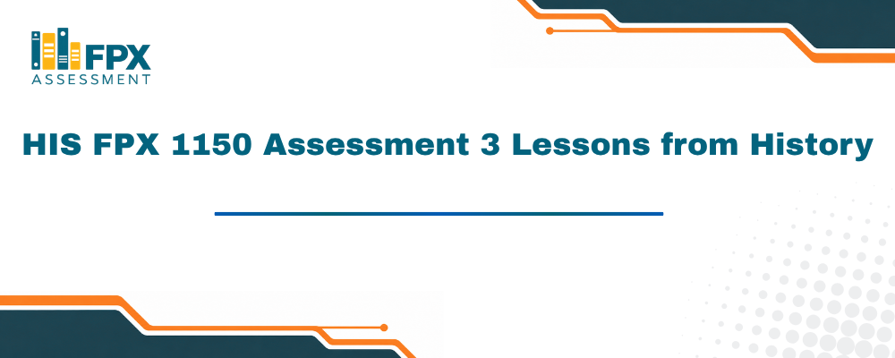 HIS FPX 1150 Assessment 3 Lessons from History