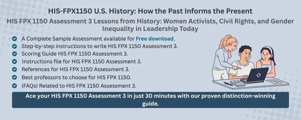 HIS FPX 1150 Assessment 3 Lessons from History: Women Activists, Civil Rights, and Gender Inequality in Leadership Today