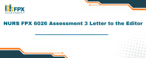 NURS FPX 6026 Assessment 3 Letter to the Editor