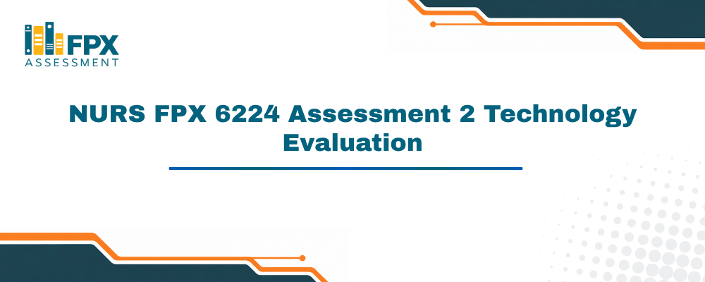 NURS FPX 6224 Assessment 2 Technology Evaluation