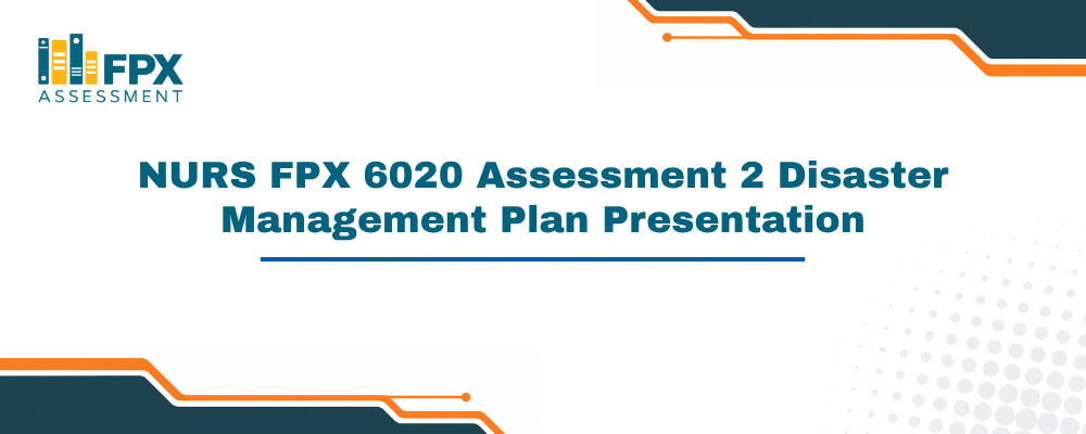 NURS FPX 6020 Assessment 2 Disaster Management Plan Presentation