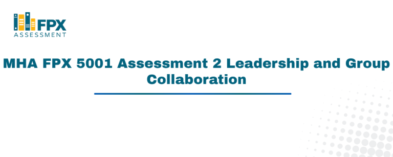 MHA FPX 5001 Assessment 2 Leadership and Group Collaboration