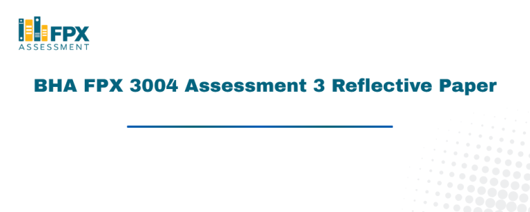 BHA FPX 3004 Assessment 3 Reflective Paper