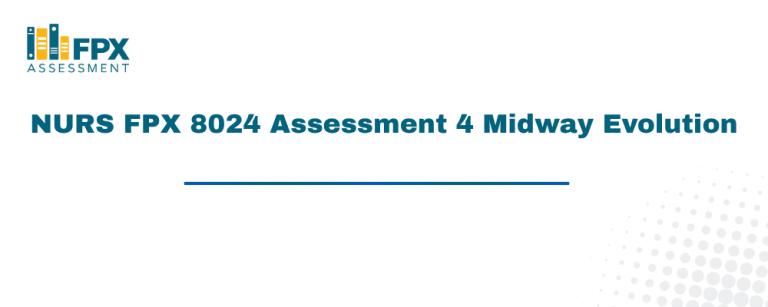 NURS FPX 8024 Assessment 4 Midway Evolution