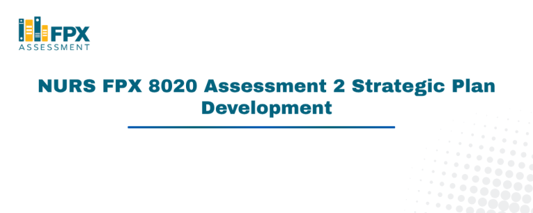 NURS FPX 8020 Assessment 2 Strategic Plan Development
