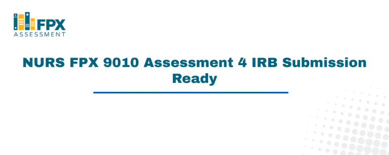 NURS FPX 9010 Assessment 4 IRB Submission Ready