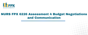 NURS FPX 6226 Assessment 4 Budget Negotiations and Communication