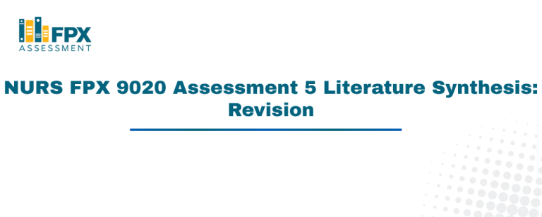 NURS FPX 9020 Assessment 5 Literature Synthesis: Revision