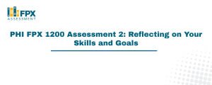 PHI FPX 1200 Assessment 2 Reflecting on Your Skills and Goals