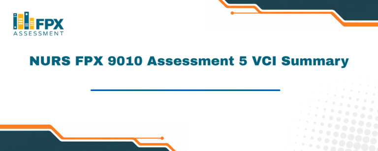 NURS FPX 9010 Assessment 5 VCI Summary
