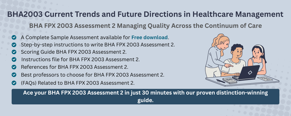 BHA FPX 2003 Assessment 2 Managing Quality Across the Continuum of Care