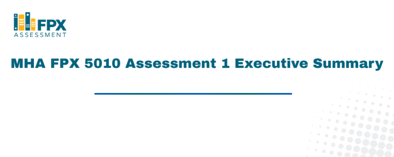 MHA FPX 5010 Assessment 1 Executive Summary
