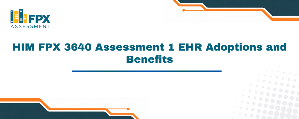 HIM FPX 3640 Assessment 1 EHR Adoptions and Benefits