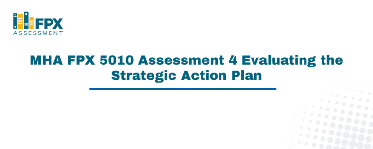 MHA FPX 5010 Assessment 4 Evaluating the Strategic Action Plan