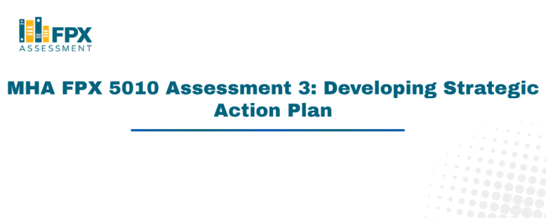 MHA FPX 5010 Assessment 3: Developing Strategic Action Plan